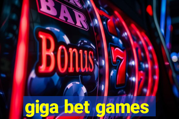 giga bet games